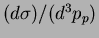 $(d\sigma)/(d^3p_p)$