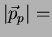 $\vert\vec{p}_p\vert=$