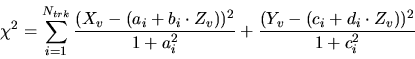 \begin{displaymath}\chi^2 = \sum_{i=1}^{N_{trk}} {(X_v-(a_i+b_i\cdot Z_v))^2 \over 1+a_i^2} +
{(Y_v-(c_i+d_i\cdot Z_v))^2 \over 1+c_i^2}\end{displaymath}