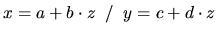 $x = a + b \cdot z\;\; / \;\; y = c + d \cdot z$